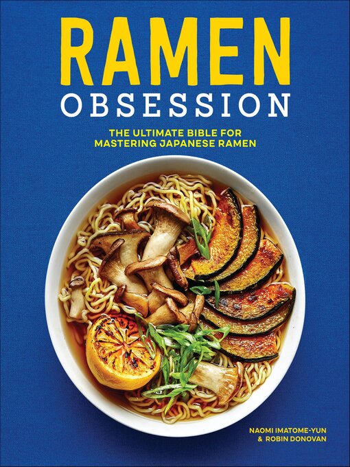 Title details for Ramen Obsession by Naomi Imatome-Yun - Available